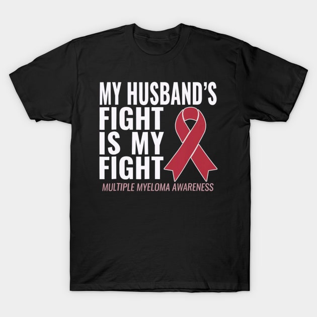 My Husbands Fight is My Fight Multiple Myeloma T-Shirt by aaltadel